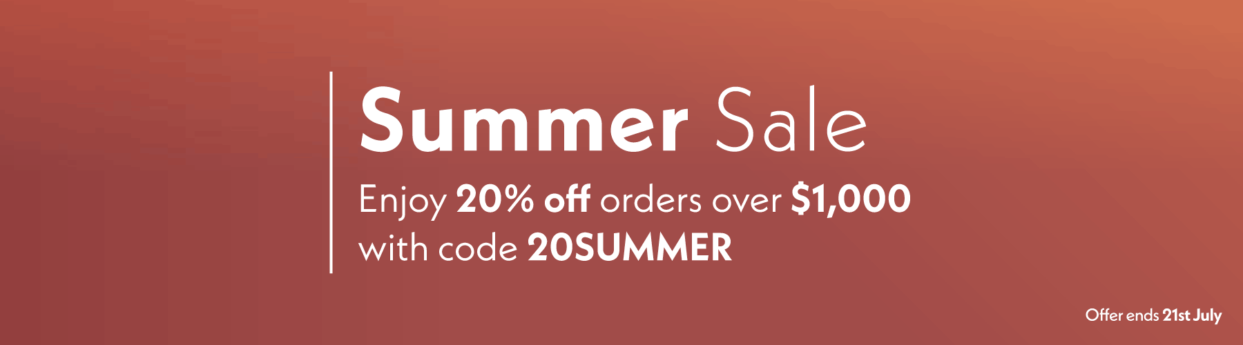 Summer Sale | Enjoy 20% off orders over $1000 with code SUMMER20